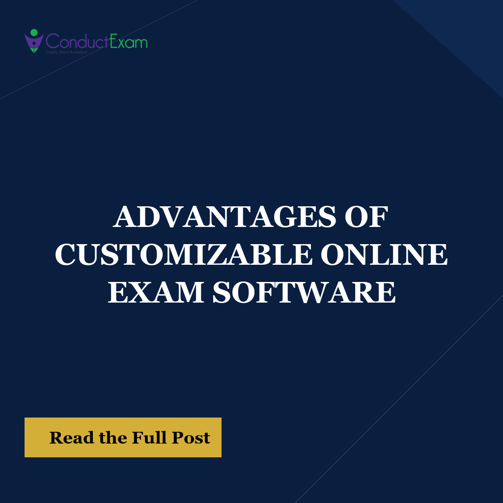 ADVANTAGES OF CUSTOMIZABLE ONLINE EXAM SOFTWARE