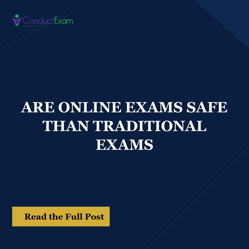 ARE ONLINE EXAMS SAFE THAN TRADITIONAL EXAMS