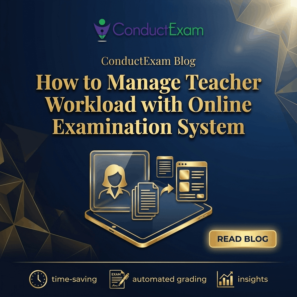HOW TO MANAGE TEACHER WORKLOAD WITH ONLINE EXAMINATION SYSTEM
