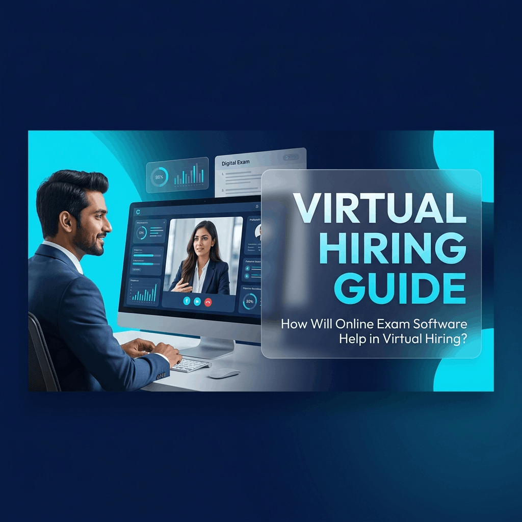 HOW WILL ONLINE EXAM SOFTWARE HELP IN VIRTUAL HIRING