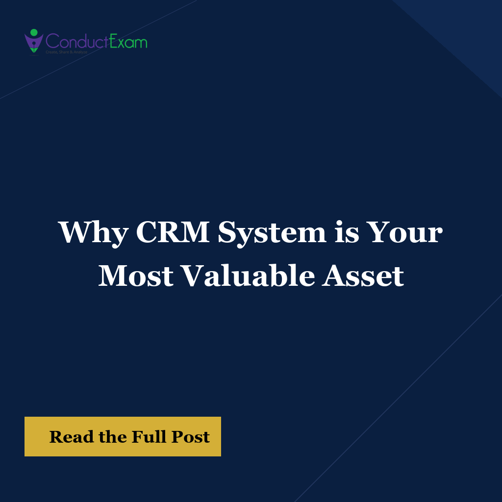 Reasons Why CRM System is Your Most Valuable Asset