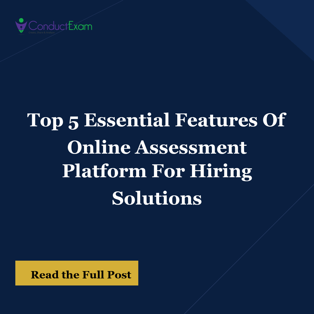 Top 5 Essential Features Of Online Assessment Platform For Hiring Solutions