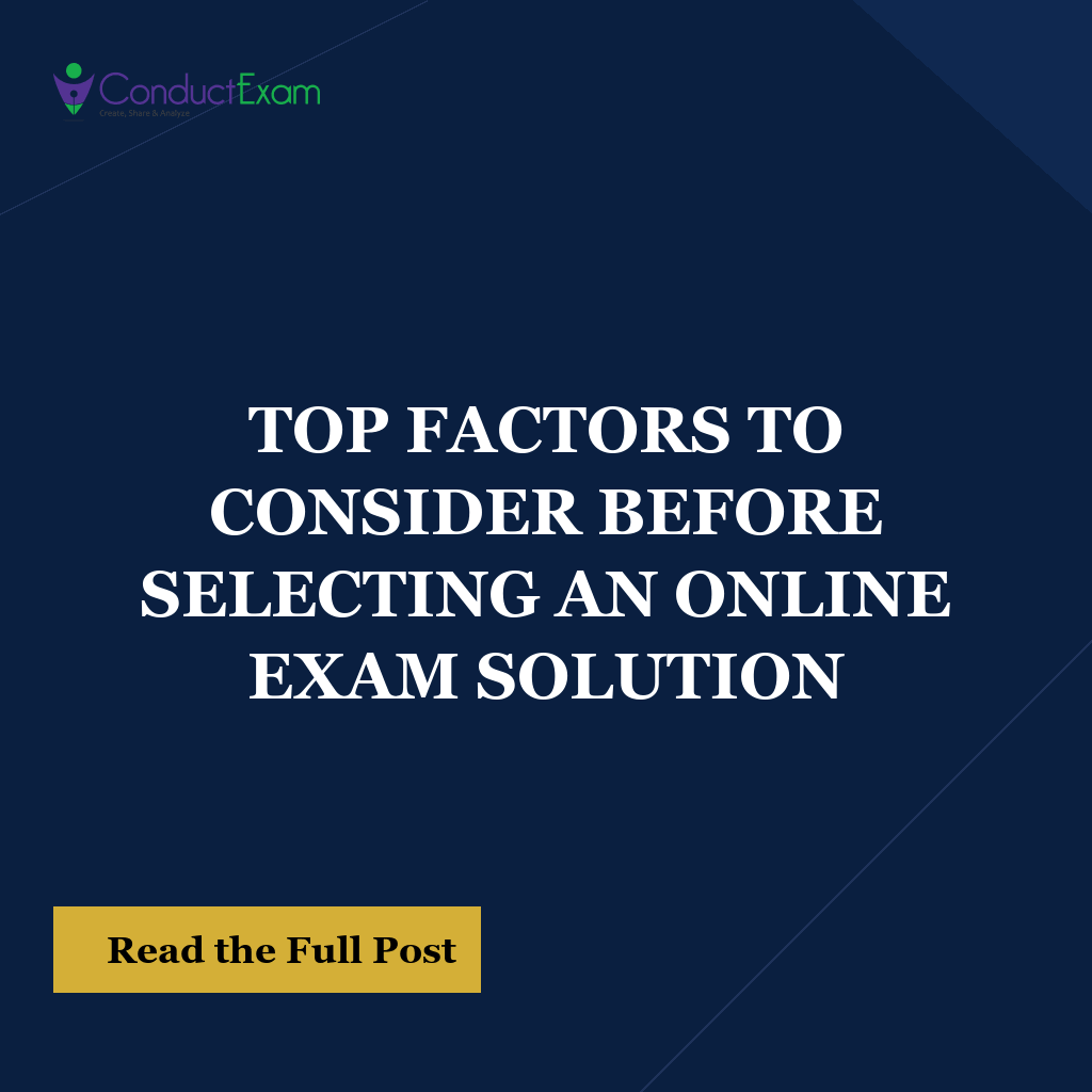 TOP FACTORS TO CONSIDER BEFORE SELECTING AN ONLINE EXAM SOLUTION