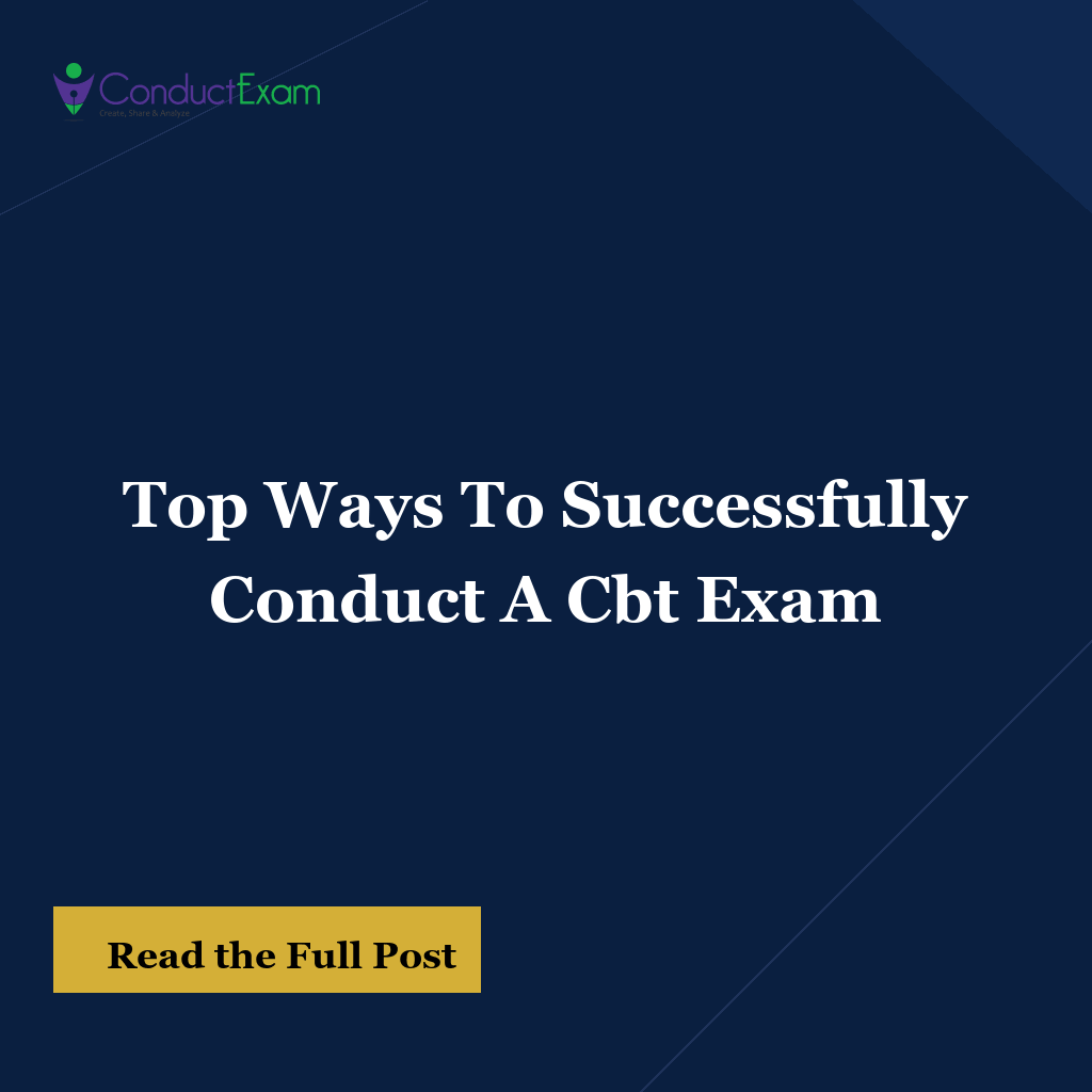 Top Ways To Successfully Conduct A Cbt Exam