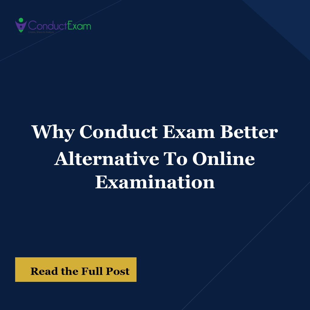 Why Conduct Exam Better Alternative To Online Examination