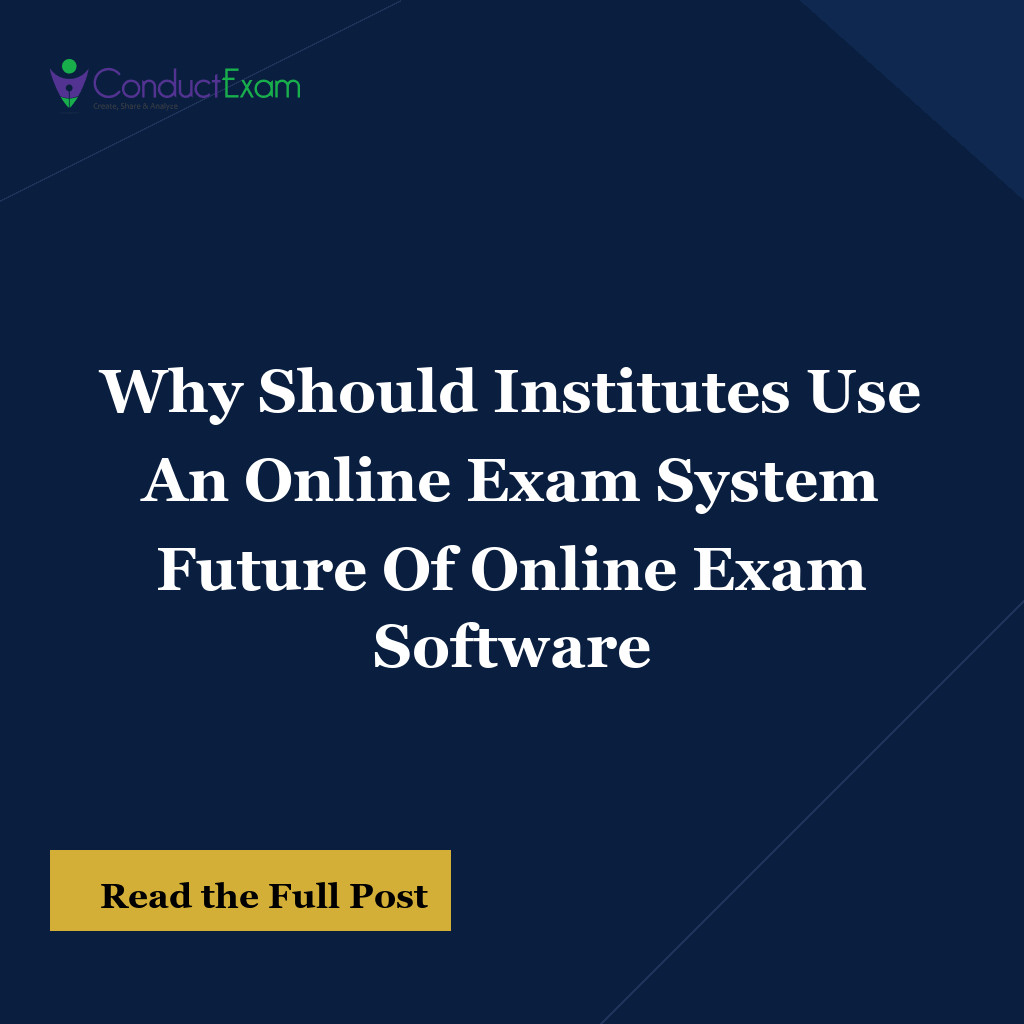 Why Should Institutes Use An Online Exam System Future Of Online Exam Software