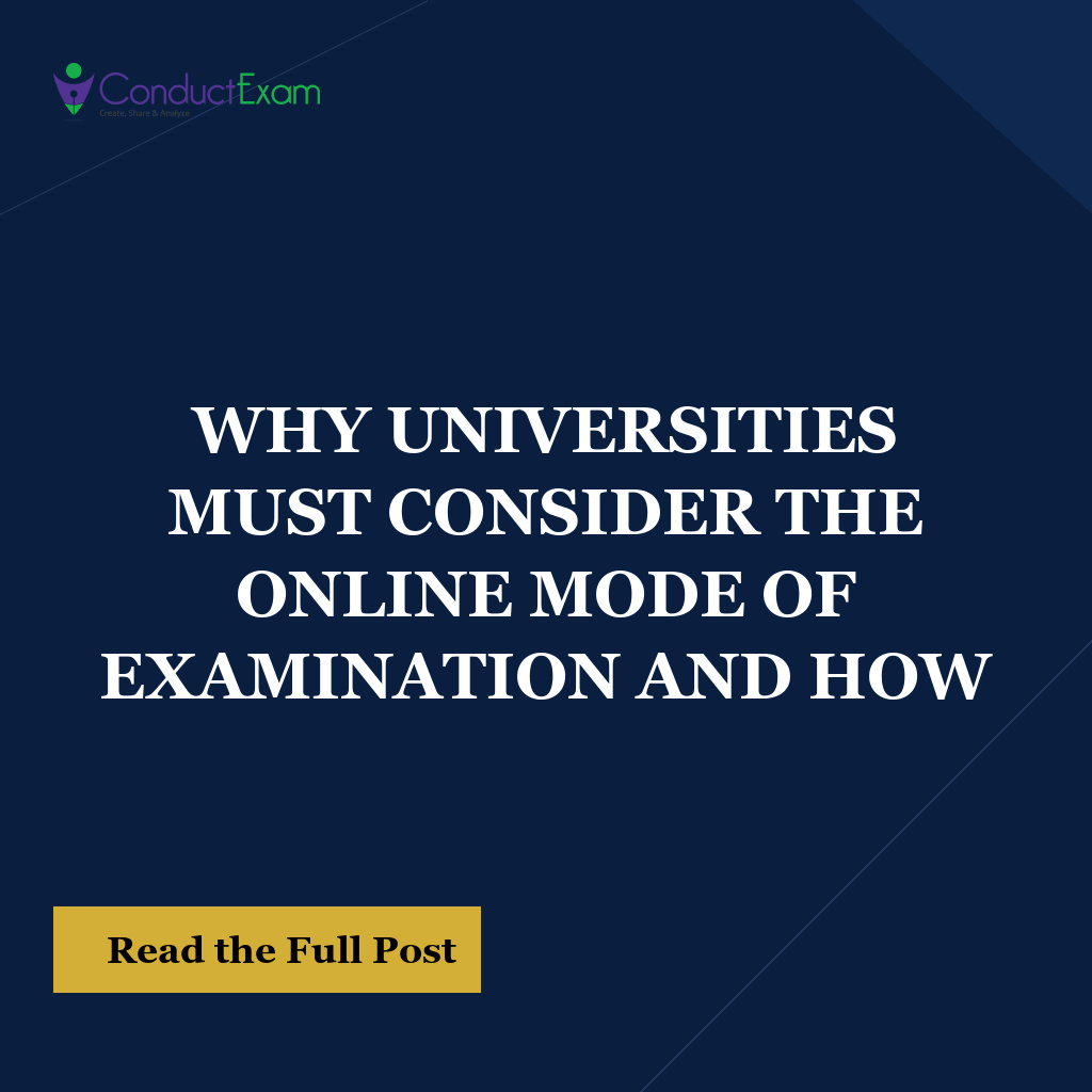 WHY UNIVERSITIES MUST CONSIDER THE ONLINE MODE OF EXAMINATION AND HOW